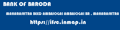 BANK OF BARODA  MAHARASHTRA BEED AMBAJOGAI AMBAJOGAI BR , MAHARASHTRA  ifsc code